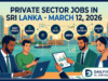 Private Sector Job Vacancies in Sri Lanka – March 12, 2026 Private Sector Job Vacancies in Sri Lanka
