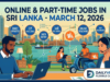 Top Online and Part-Time Jobs in Sri Lanka – March 2026 Update Top Online and Part-Time Jobs in Sri Lanka –