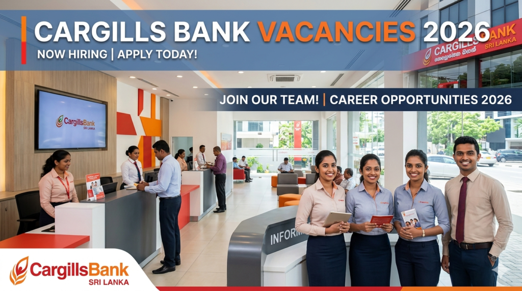Cargills Bank Vacancies 2026: Career Opportunities in Sri Lanka Banking Sector