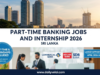 Part-Time Banking Jobs and Internships in Sri Lanka – April 2026